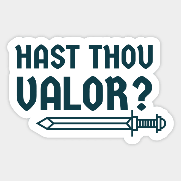 Hast thou valor? Sticker by MSBoydston